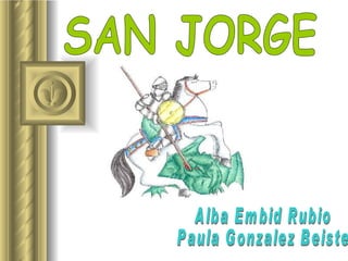 SAN JORGE  Alba Embid Rubio Paula Gonzalez Beiste 