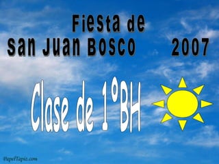 Fiesta de San Juan Bosco 2007 Clase de 1ºBH