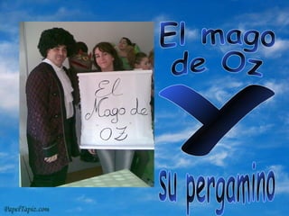 El mago de Oz y su pergamino