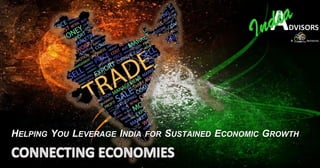HELPING YOU LEVERAGE INDIA FOR SUSTAINED ECONOMIC GROWTH
 