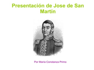 Presentación de Jose de San Martín Por María Constanza Primo 