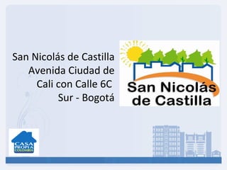 San Nicolás de Castilla Avenida Ciudad de Cali con Calle 6C  Sur - Bogotá 