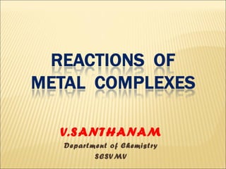 V.SANTHANAM
Department of Chemistry
SCSVMV
 