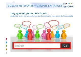   BUSCAR NETWORKS Y GRUPOS EN TARGET 


  hay que ser parte del circulo
  participar a sus conversaciones, por lo menos un...