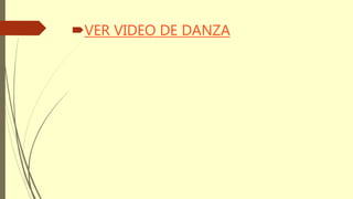 VER VIDEO DE DANZA
 