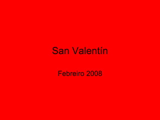 San Valentín Febreiro 2008 