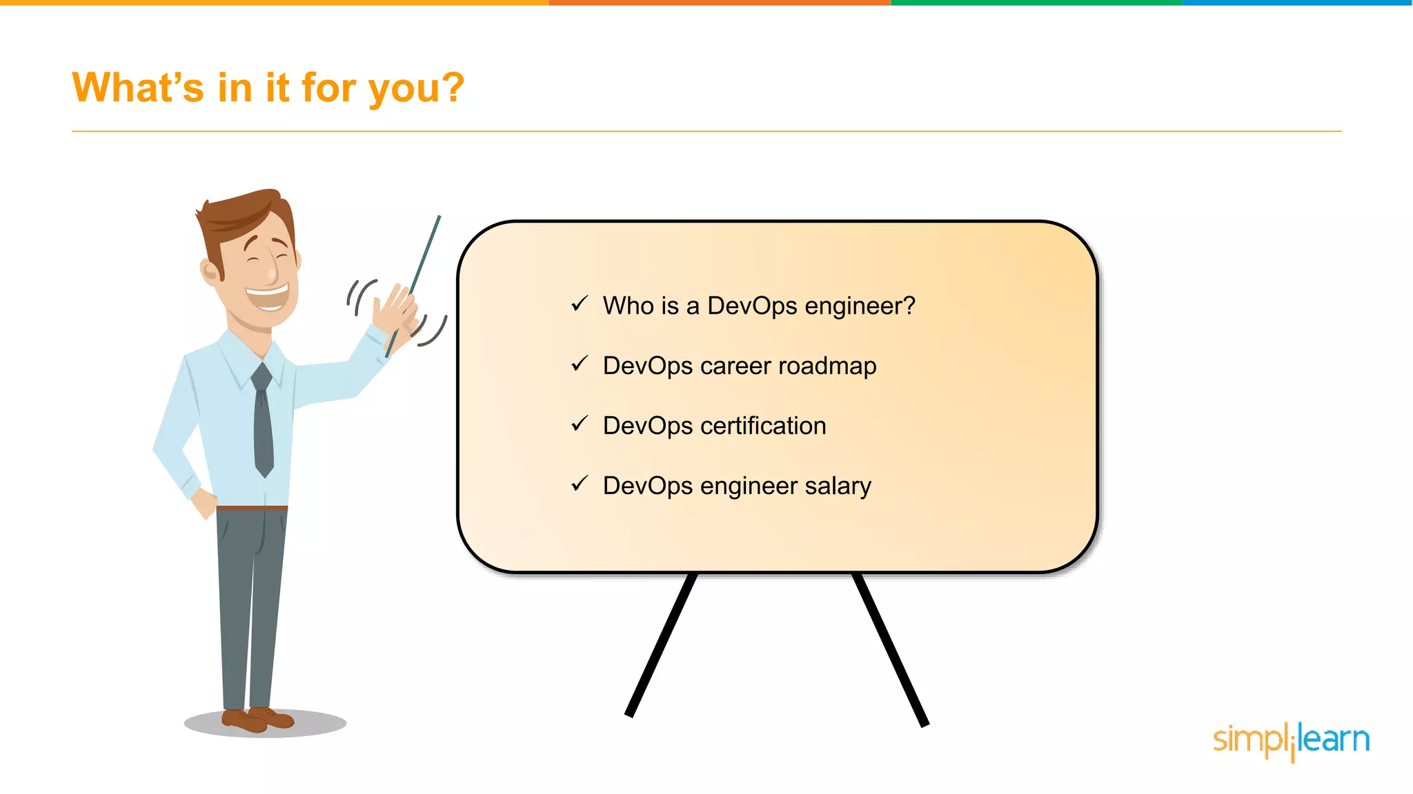 What’s in it for you?  Who is a DevOps engineer?  DevOps career roadmap  DevOps certification  DevOps engineer salary 