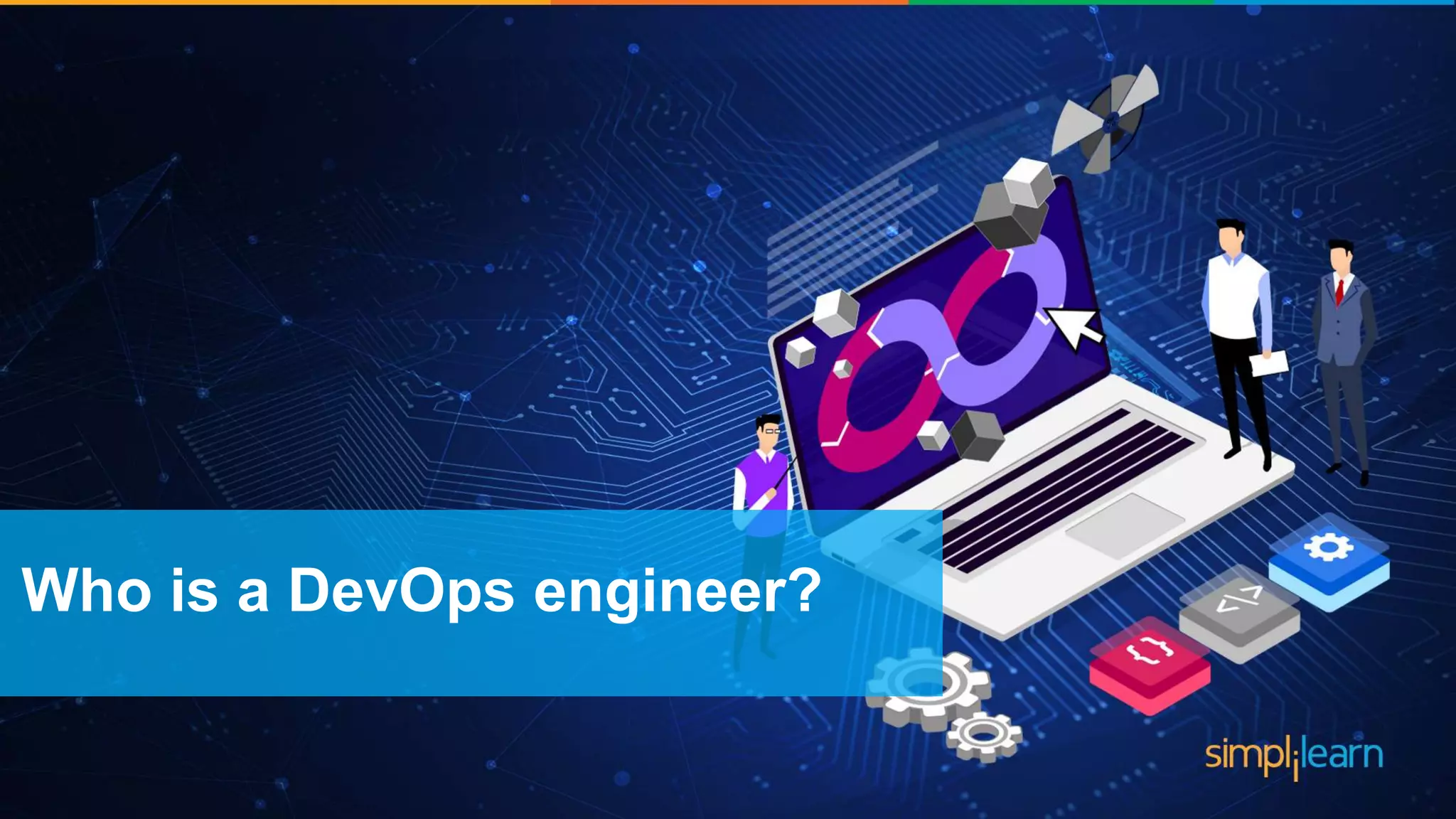 Who is a DevOps engineer? 