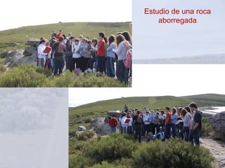 Estudio de una roca
    aborregada
 