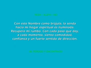 69. PERDIDO Y ENCONTRADO RESH – ALEPH – HEI Con este Nombre como brújula, la senda hacia mi hogar espiritual es iluminada. Recupero mi rumbo. Con cada paso que doy, a cada momento, siento comodidad, confianza y un fuerte sentido de dirección. 