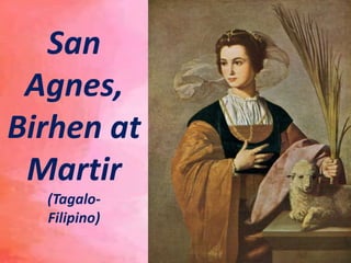 San
Agnes,
Birhen at
Martir
(Tagalo-
Filipino)
 