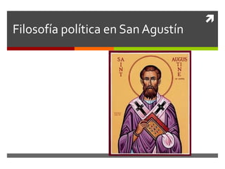 
Filosofía política en San Agustín
 