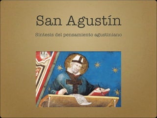 San Agustín
Síntesis del pensamiento agustiniano
 