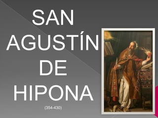SAN
AGUSTÍN
  DE
HIPONA
  (354-430)
 