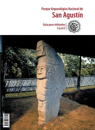 Parque Arqueológico Nacional de
         San Agustín
 Guía para visitantes
              Español
 