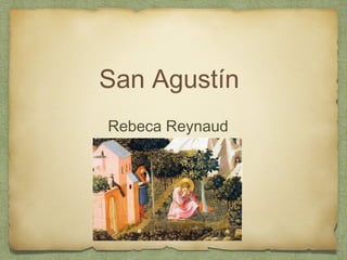 San Agustín
Rebeca Reynaud
 