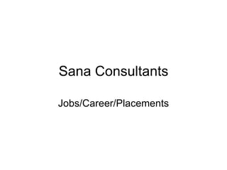 Sana Consultants Jobs/Career/Placements 