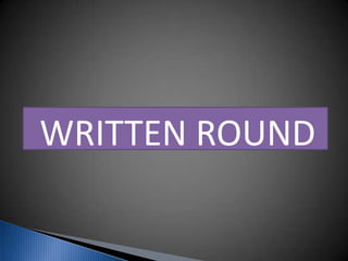 WRITTEN ROUND
 