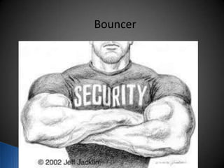 Bouncer
 