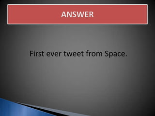 First ever tweet from Space.
 