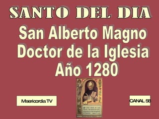 SANTO DEL DIA San Alberto Magno Doctor de la Iglesia Año 1280 Misericordia TV CANAL 58 