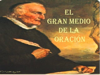 EL  GRAN MEDIO  DE LA  ORACIÓN 