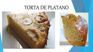 TORTA DE PLATANO
 