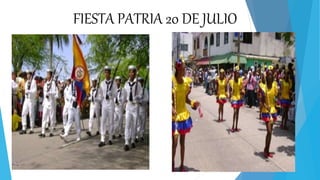 FIESTA PATRIA 20 DE JULIO
 