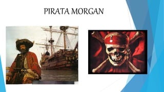 PIRATA MORGAN
 