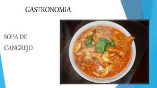 GASTRONOMIA
SOPA DE
CANGREJO
 