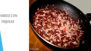 ARROZ CON
FRIJOLES
 