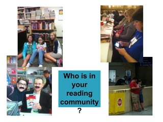 Who is in
   your
 reading
community
    ?
 