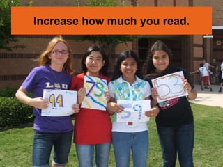 Increase how much you read.
 