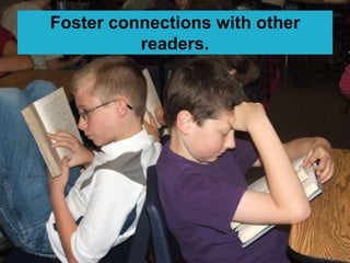 Foster connections with other
          readers.
 