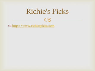 Richie's Picks
                
 http://www.richiespicks.com
 