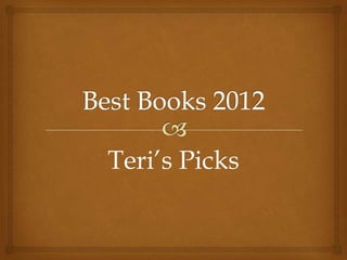 Teri’s Picks
 