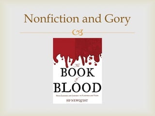 Nonfiction and Gory
         
 