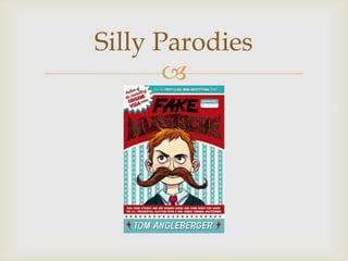 Silly Parodies
       
 