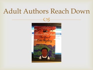 Adult Authors Reach Down
           
 
