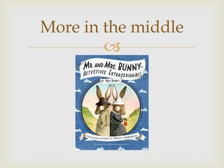 More in the middle
        
 