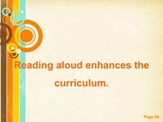 Reading aloud enhances the
       curriculum.


                        Page 24
 