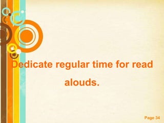 Dedicate regular time for read
           alouds.


                            Page 34
 