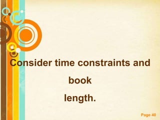 Consider time constraints and
            book
           length.
                           Page 40
 