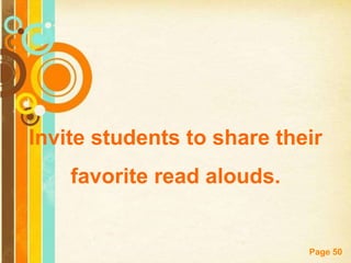 Invite students to share their
    favorite read alouds.


                            Page 50
 