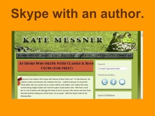 Skype with an author.
 