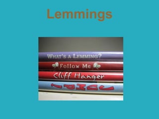 Lemmings
 