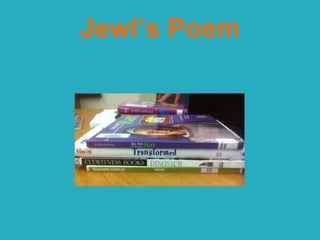 Jewl’s Poem
 