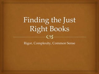 Rigor, Complexity, Common Sense
 