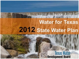 Water for Texas 2012State Water Plan 