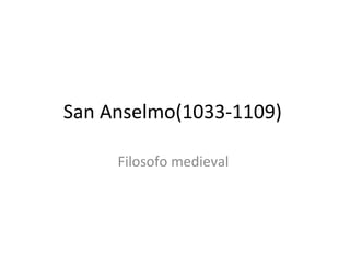 San Anselmo(1033-1109)  Filosofo medieval  